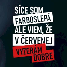 Síce som farboslepá, ale viem, že v červenej vyzerám dobre