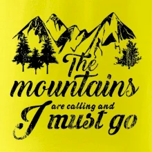 The mountains are calling and i must go The mountains are calling and i must go