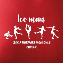 Ice mom - like a normaly mom only colder