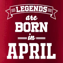 Legends are born in April Legends are born in April