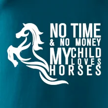 No time no money my child loves horses