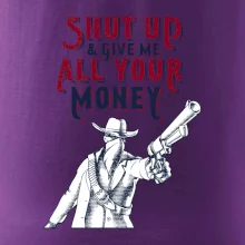 Shut Up and Give Me All Your Money