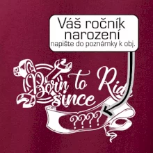 Born to ride - Vlastný ročník Born to ride - Vlastný ročník