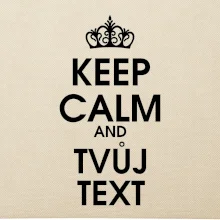 Keep calm - váš text