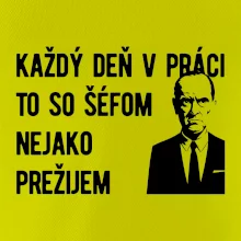 Každý deň v práci to so šéfom nejako prežijem