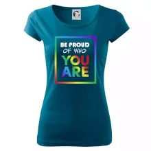 Be proud of who you are Be proud of who you are