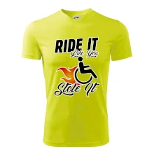 Ride it Like You Stole it Ride it Like You Stole it