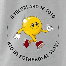 S telom ako je toto, kto by potreboval vlasy