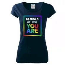 Be proud of who you are Be proud of who you are