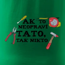 Ak to neopravi tato tak nikto - farebne Ak to neopravi tato tak nikto - farebne