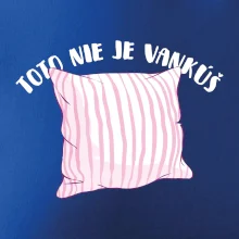 Toto nie je vankúš - ružový