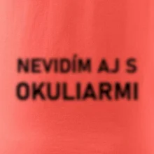 Nevidím aj s okuliarmi