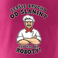 Lepšie brucho od slaniny ako hrb od roboty