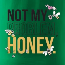 Not my problem, honey