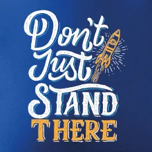 Don't Just Stand There