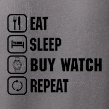 Eat Sleep Buy watch Repeat
