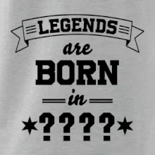 Legends are born in vlastný ročník