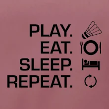 Play Eat Sleep Repeat badminton