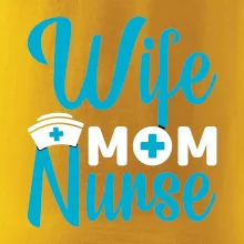 Wife mom nurse