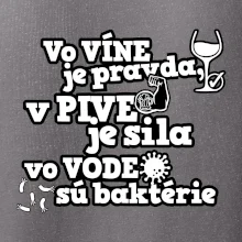 Vo víne je pravda, v pive je sila, vo vode sú baktérie