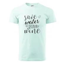 Save water drink wine