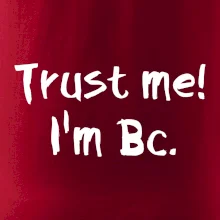 Trust me I´m  Bc. / Ver mi som Bc.