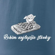Robím najlepšie steaky