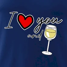 I love you and white wine