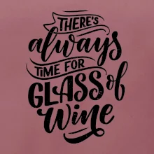 There always time for glass of wine