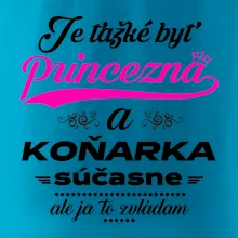 Je ťažké byť princezná koňarka Je ťažké byť princezná koňarka