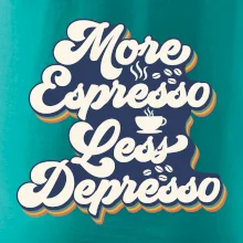 More espresso less depresso More espresso less depresso
