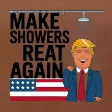 Trump make showers great again