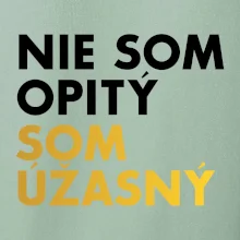 Nie som opitý som úžasný