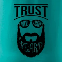 Trust me I have a beard