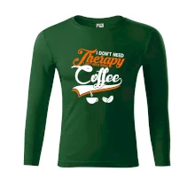 I don't need therapy coffee I don't need therapy coffee