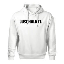 Just hold it Just hold it