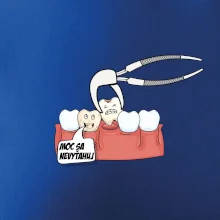Moc sa nevyťahuj - zubár Moc sa nevyťahuj - zubár