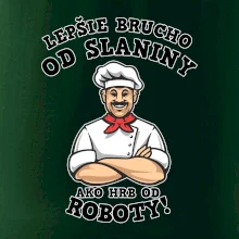 Lepšie brucho od slaniny ako hrb od roboty