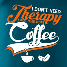 I don't need therapy coffee