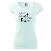 Dogs have masters, cats have staff