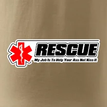 Rescue My Job Is To Help Your Ass Not Kiss It Rescue My Job Is To Help Your Ass Not Kiss It