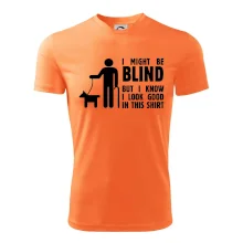 I might be blind I might be blind