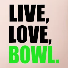Live, Love, Bowl