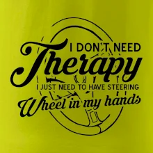 Okrúhly nápis -  I don't need therapy wheel in my hands