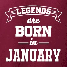 Legends are born in January