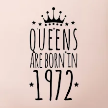 Queens are born in 1972