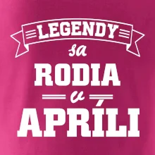 Legendy sa rodia v apríli