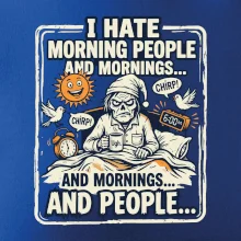 i hate morning people and mornings.... and people... - farebný obrázok