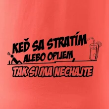 Keď sa stratím alebo opijem, tak si ma nechajte Keď sa stratím alebo opijem, tak si ma nechajte