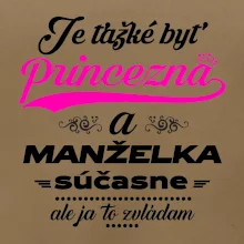 Je ťažké byť princezná manželka